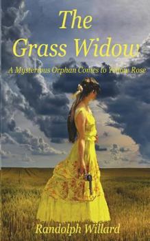 Paperback The Grass Widow: A Mysterious Orphan Comes to Yellow Rose Book