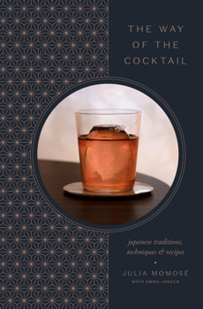 Hardcover The Way of the Cocktail: Japanese Traditions, Techniques, and Recipes Book