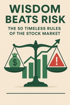 Paperback Wisdom Beats Risk: The 50 Timeless Rules of the Stock Market Book