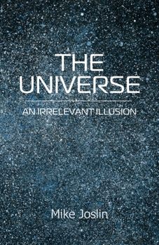 Paperback The Universe: An Irrelevant Illusion Book