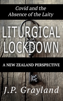 Paperback Liturgical Lockdown: Covid and the Absence of the Laity A New Zealand Perspective Book