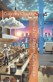 Paperback The Ghost Kitchen Startup Bible: Culinary Clouds Book