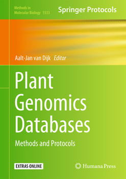 Plant Genomics Databases: Methods and Protocols - Book #1533 of the Methods in Molecular Biology