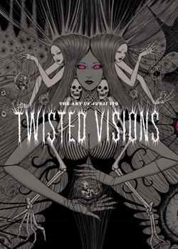 Hardcover The Art of Junji Ito: Twisted Visions Book