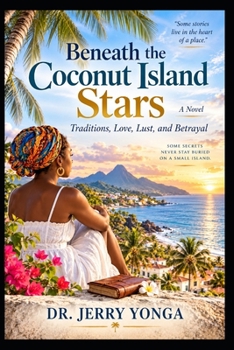 Beneath The Coconut Island Stars: Traditions, Love, Lust, and Betrayal