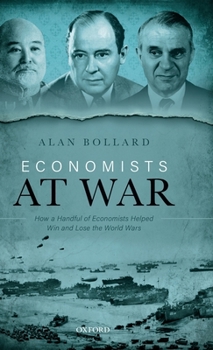 Hardcover Economists at War: How a Handful of Economists Helped Win and Lose the World Wars Book