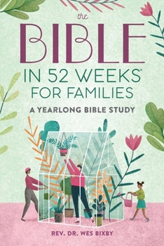 Paperback The Bible in 52 Weeks for Families: A Yearlong Bible Study Book