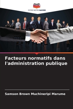 Facteurs normatifs dans l'administration publique (French Edition)