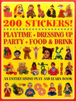 Paperback 200 Stickers! Playtime - Dressing Up - Party - Food & Drink: An Entertaining Play and Learn Book