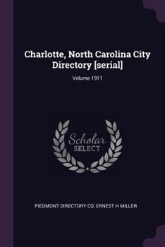 Paperback Charlotte, North Carolina City Directory [serial]; Volume 1911 Book