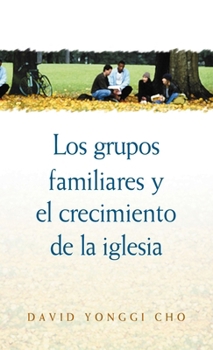 Paperback Los Grupos Familiares y el Crecimiento de la Iglesia [Spanish] Book
