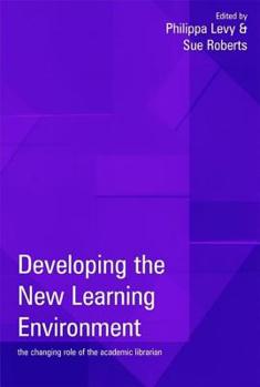 Hardcover Developing the New Learning Environment: The Changing Role of the Academic Librarian Book