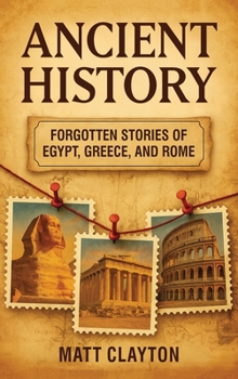 Hardcover Ancient History: Forgotten Stories of Egypt, Greece, and Rome Book