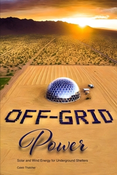 Paperback Off-Grid Power: Solar and Wind Energy for Underground Shelters Book