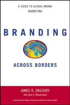 Hardcover Branding Across Borders: A Guide to Global Brand Marketing Book