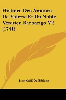 Paperback Histoire Des Amours De Valerie Et Du Noble Venitien Barbarigo V2 (1741) [French] Book