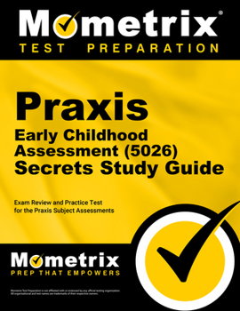 Paperback PRAXIS Early Childhood Assessment (5026) Secrets Study Guide: Exam Review and Practice Test for the PRAXIS Subject Assessments Book