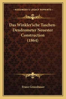 Paperback Das Winkler'sche Taschen-Dendrometer Neuester Construction (1864) [German] Book