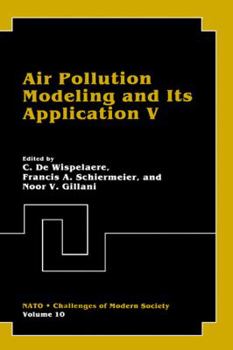 Air Pollution Modeling and Its Application V - Book #5 of the Air Pollution Modeling and Its Application