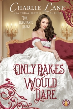 Only Rakes Would Dare - Book #5 of the Debutante Dares