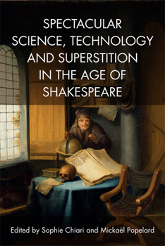 Paperback Spectacular Science, Technology and Superstition in the Age of Shakespeare Book