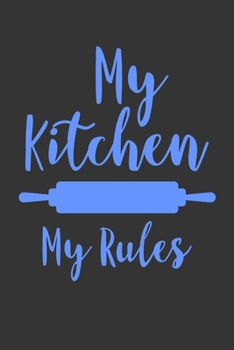 Paperback My Kitchen My Rules: 100 Pages 6'' x 9'' Lined Writing Paper - Best Gift For Cooking Lover Book