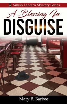 Hardcover A Blessing in Disguise (Amish Lantern Mystery Series) Book