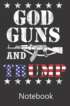 God Guns and Trump: Composition Notebook, College Ruled Blank Lined Book for Taking Notes, Recipes, Sketching, Writing, Organizing, Christmas Halloween Birthday Gifts