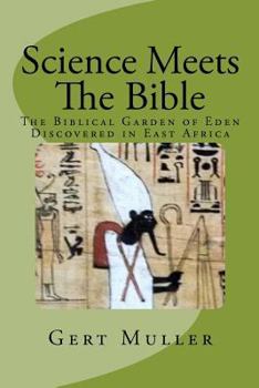 Paperback Science Meets the Bible: The Biblical Garden of Eden Discovered in East Africa Book