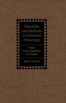 Hardcover Principles and Methods in Historical Phonology: From Proto-Algonkian to Arapaho Book