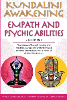 Paperback Kundalini Awakening Empath and Psychic Abilities 2 in 1: Your Journey Through Healing and Mindfulness. Open your Third Eye and Enhance the Intuition. Book