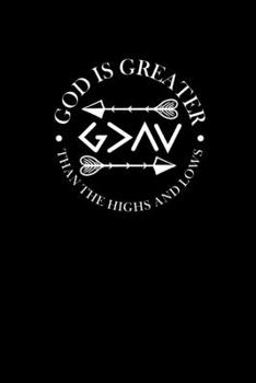 Paperback God is Greater Than The Highs and Lows: Portable Christian Journal: 6"x9" Journal Notebook with Christian Quote: Inspirational Gifts for Religious Men Book