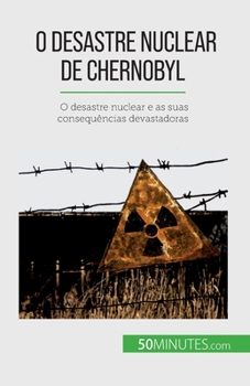 Paperback O desastre nuclear de Chernobyl: O desastre nuclear e as suas consequências devastadoras [French] Book