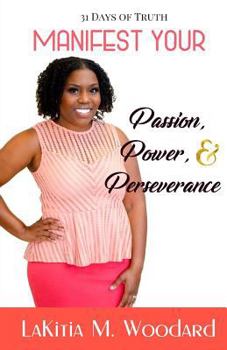31 Days of Truth: Manifest Your Passion, Power, & Perseverance