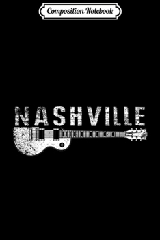 Composition Notebook: Nashville Guitar Music Country Music Lovers  Journal/Notebook Blank Lined Ruled 6x9 100 Pages