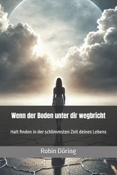 Paperback Wenn der Boden unter dir wegbricht: Halt finden in der schlimmsten Zeit deines Lebens [German] Book