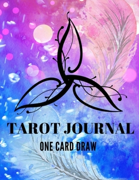 Tarot Journal One Card Draw: Daily Diary for Recording and Interpreting Readings - 200 Page Fill In for All Tarot, Oracle, Lenormand and other Cartomancy Decks