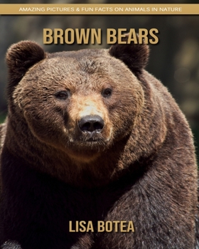 Paperback Brown Bears: Amazing Pictures & Fun Facts on Animals in Nature Book