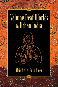 Hardcover Valuing Deaf Worlds in Urban India Book