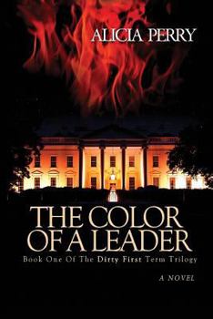 The Color of a Leader - Book #3 of the Dirty First Term Trilogy