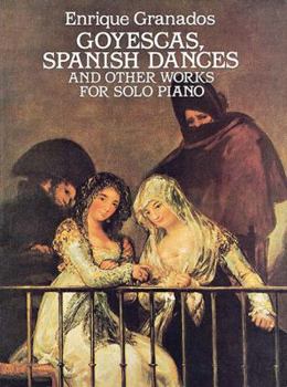 Paperback Goyescas, Spanish Dances and Other Works for Solo Piano Book