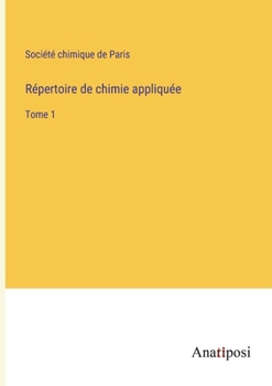 Paperback Répertoire de chimie appliquée: Tome 1 [French] Book