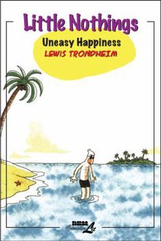 Little Nothings 3: Uneasy Happiness - Book #3 of the Les Petits Riens de Lewis Trondheim