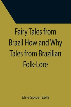 Paperback Fairy Tales from Brazil How and Why Tales from Brazilian Folk-Lore Book