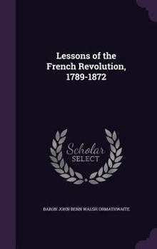 Hardcover Lessons of the French Revolution, 1789-1872 Book