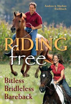 Paperback Riding Free: Bitless, Bridleless and Bareback Book