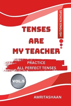 Paperback Tenses Are My Teacher Vol.5: Practice All Perfect Tenses Book