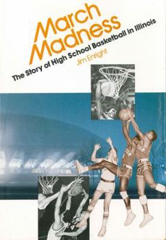 Hardcover March Madness: The Story of High School Basketball in Illinois Book