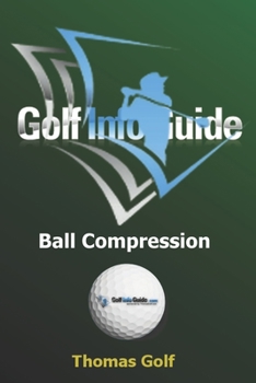 Paperback Golf Info Guide: Ball Compression and Spin Book