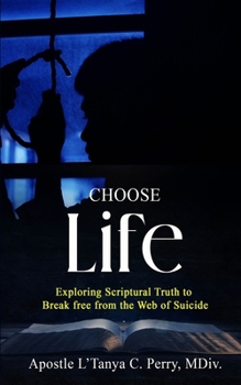 Paperback Choose Life!: Exploring Scriptural Truth To Break Free From The Web Of Suicide Book